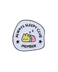 Always SAlways Sleepy Club Member Soft Enamel Pin - Wholesaleeepy Club Member Soft Enamel Pin