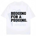 "Begging for A Pegging" Cotton T-shirt