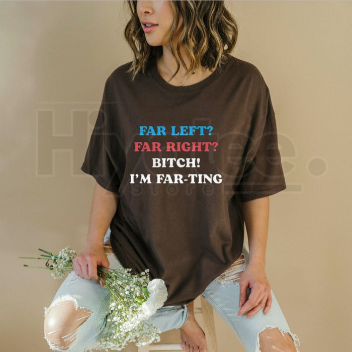 "Bitch I'm Farting" Funny Meme Classic T-Shirt – Unhinged Political Parody Tee