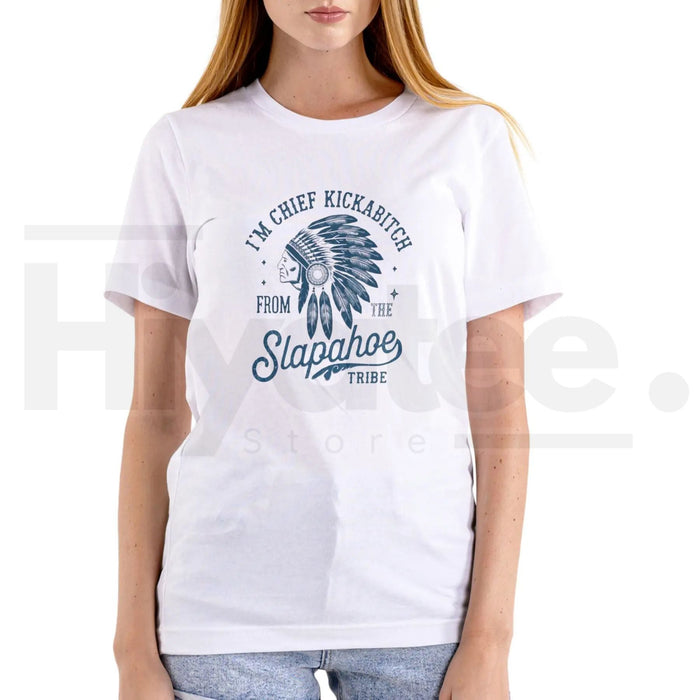 "Chief Kickabitch Slapahoe Tribe" Funny T-Shirt – Unisex Cotton Graphic Tee