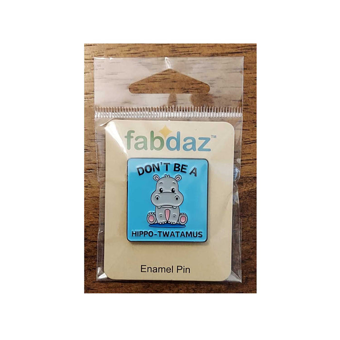 Don't Be a Hippo-Twatamus Enamel Pin with Metal Frame