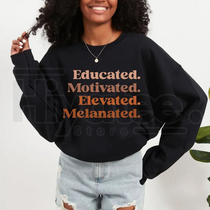 Educated Motivated Elevated Melanated Sweatshirt: Black History Month Pride Crewneck