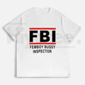 "FBI - Femboy Bussy Inspector" Funny Meme – Unhinged Humorous Graphic
