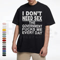 "Government Fk Me Every Day" – Funny Sarcastic Political Graphic Top