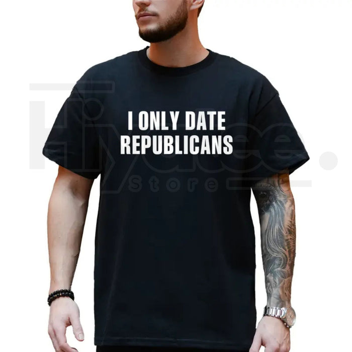 "I Only Date Republicans" – Funny Political Sarcastic Graphic Top