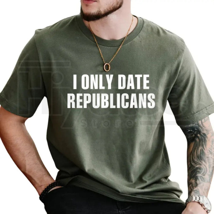 "I Only Date Republicans" – Funny Political Sarcastic Graphic Top