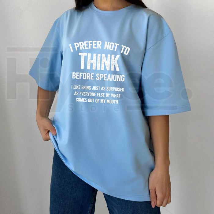 "I Prefer Not To Think Before Speaking" – Funny Sarcastic 100% Cotton Top