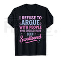 "I Refuse To Argue" Funny Sarcastic T-Shirt – Bold Statement Men's Graphic Tee