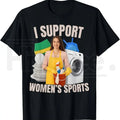 "I Support Women's Sports" Unwearable Adult Humor Bootleg T-Shirt