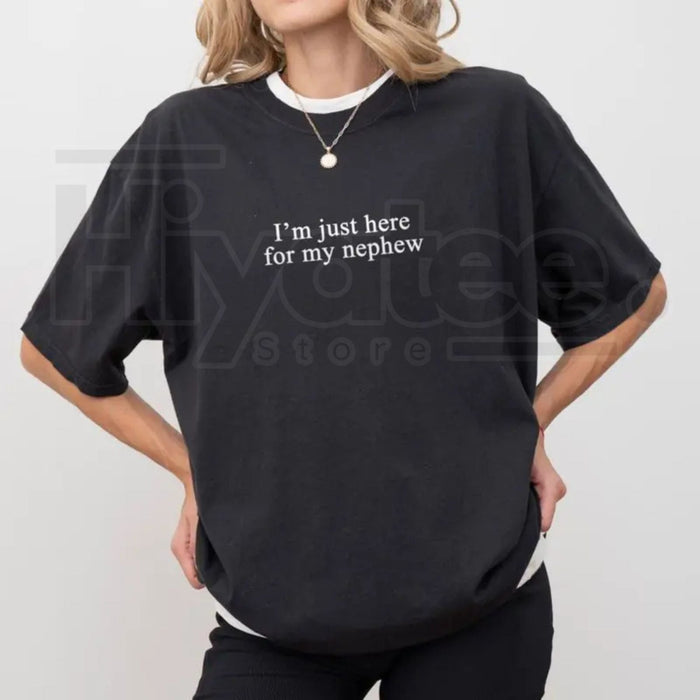 "I'm Just Here For My Nephew" T-Shirt – Cute Future Auntie & Titi Graphic Tee