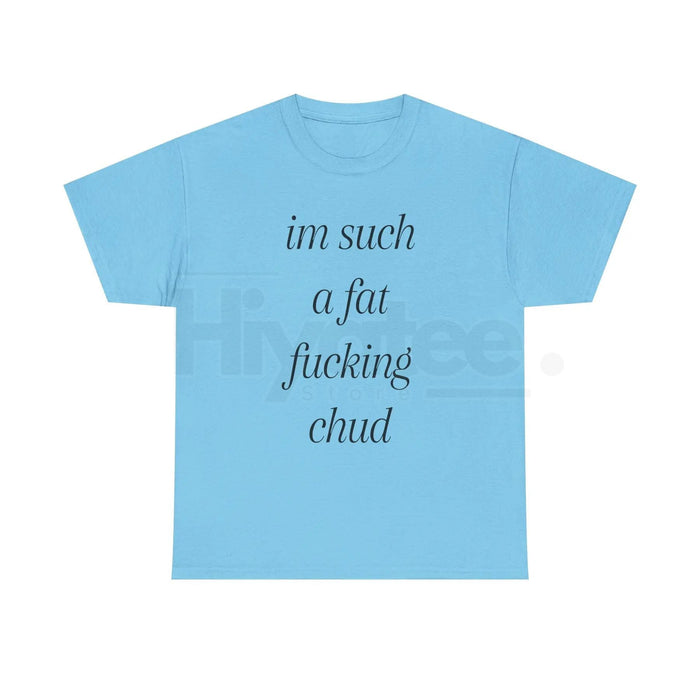 "Im Such A Chud" T-Shirt – Funny Chud Meme Text Unisex Cotton Tee