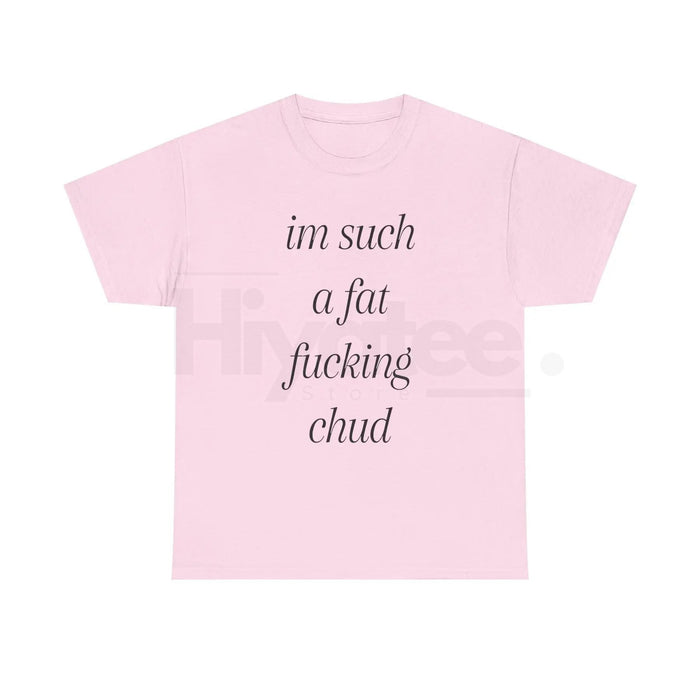 "Im Such A Chud" T-Shirt – Funny Chud Meme Text Unisex Cotton Tee