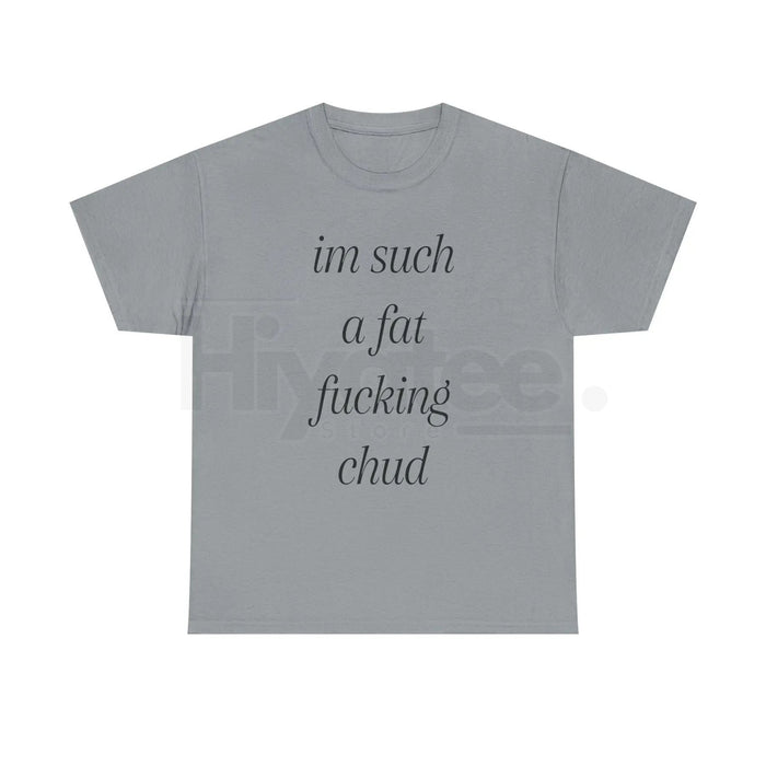 "Im Such A Chud" T-Shirt – Funny Chud Meme Text Unisex Cotton Tee
