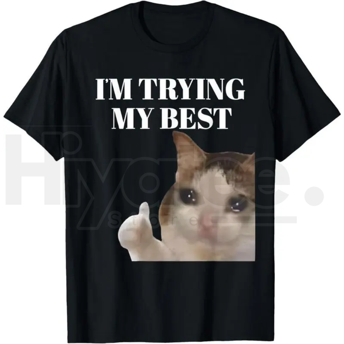 "I'm Trying My Best" Funny Crying Cat Meme T-Shirt – 100% Cotton Unisex