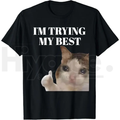 "I'm Trying My Best" Funny Crying Cat Meme T-Shirt – 100% Cotton Unisex