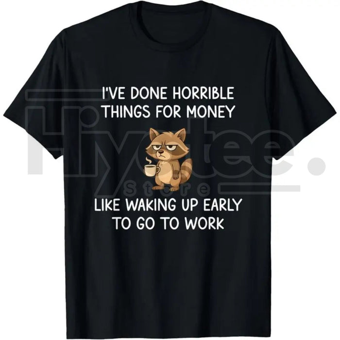 "I've Done Horrible Things for Money" Raccoon – Funny Unhinged Trash Panda Graphic