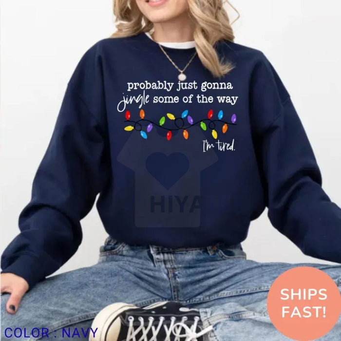 "Jingle Some Of The Way I'm Tired" Funny Christmas Sweatshirt