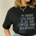 "My Favorite Sister Bought Me This" Funny Brother Gift T-Shirt – 100% Cotton