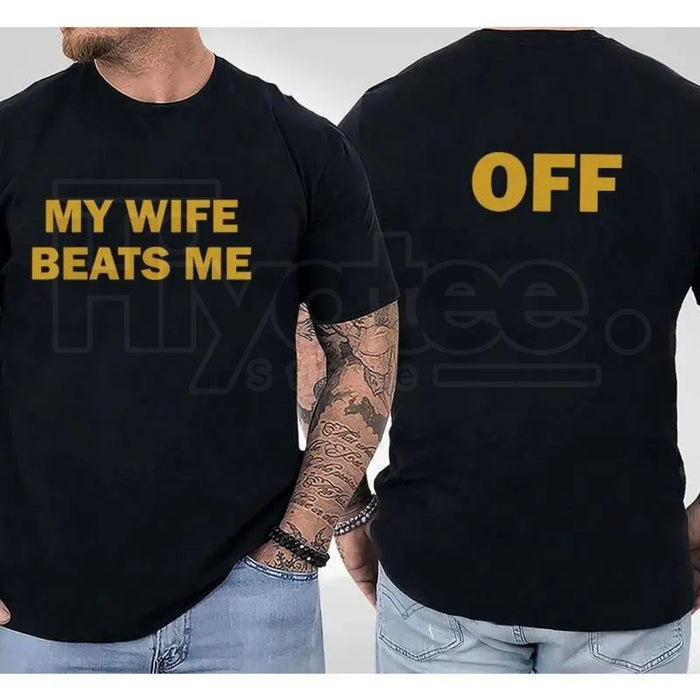 "My Wife Beats Me" – Funny Sarcastic Husband Boyfriend Humor Graphic