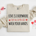 Nurse Valentine’s Day Sweatshirt: Love Is Everywhere Wash Your Hands Medical Top