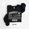 Product of Black History Sweatshirt: Black History Month 2026 Pride Crewneck