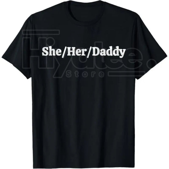 She/Her/Daddy Funny Lesbian Pride T-Shirt – 100% Cotton Pronouns Humor Gay Tee