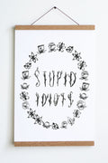 Stupid Idiots print