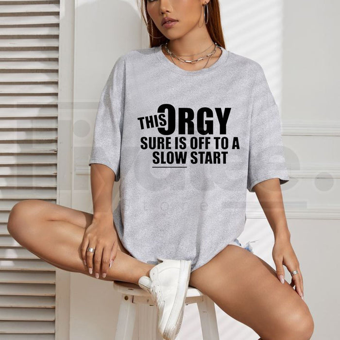 "This Orgy Sure Is Off To A Slow Start" Funny T-Shirt – Sarcastic Adult Humor Tee