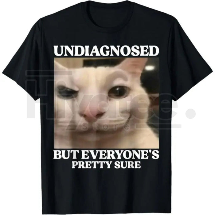 "Undiagnosed But Everyone's Pretty Sure" Funny Silly Cat Meme T-Shirt