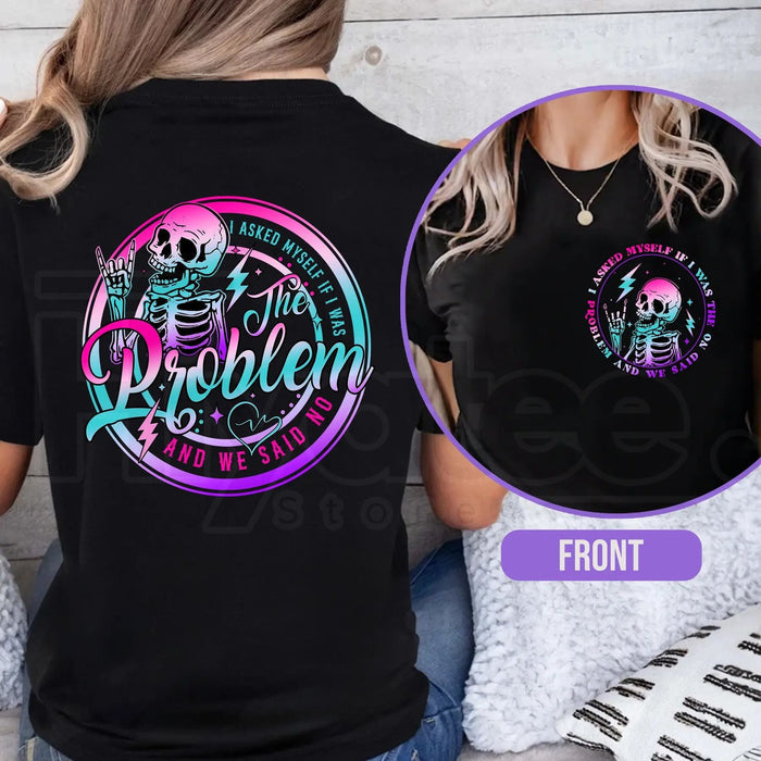 "Was I The Problem?" Sarcasm Shirt – Funny Tie-Dye Skeleton Graphic Tee