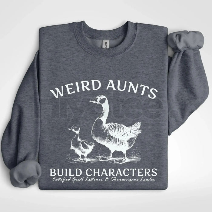 Weird Aunts Build Character Sweatshirt: Funny Goose and Duck Aunt Crewneck