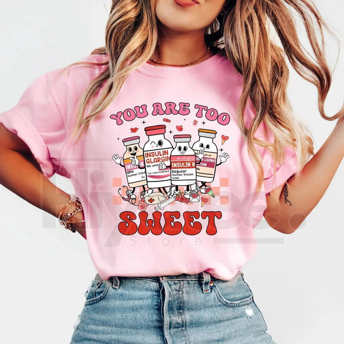 "You Are Too Sweet" Nurse Valentine Classic T-Shirt – Insulin Diabetes ICU Nurse Tee