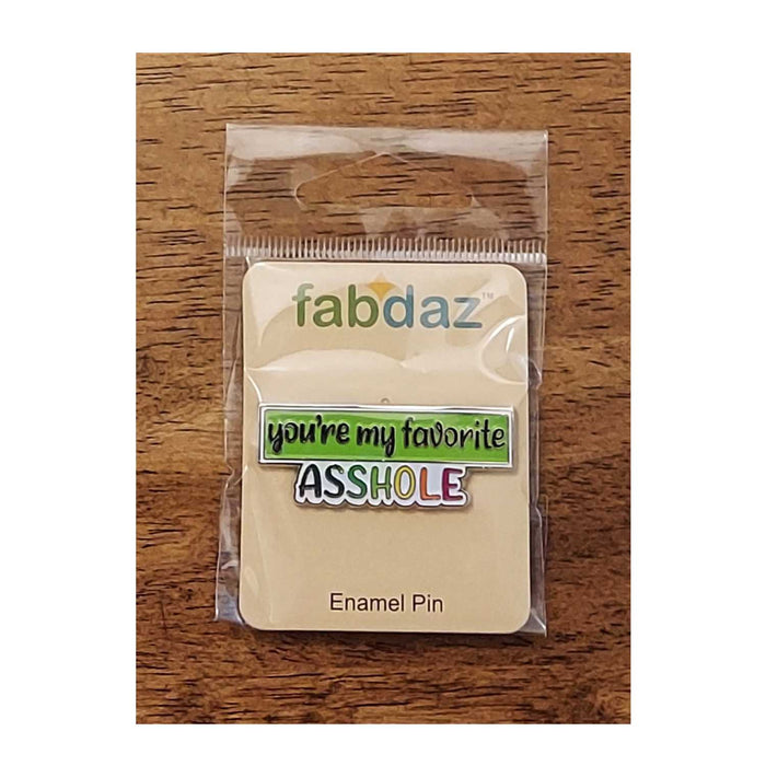 You're My Favorite Asshole Enamel Pin with Metal Frame